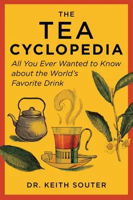 Die Tee-Cyclopedia: Alles, was Sie schon immer über das beliebteste Getränk der Welt wissen wollten - The Tea Cyclopedia: All You Ever Wanted to Know about the World's Favorite Drink