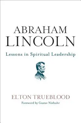 Abraham Lincoln: Lektionen in geistiger Führerschaft - Abraham Lincoln: Lessons in Spiritual Leadership