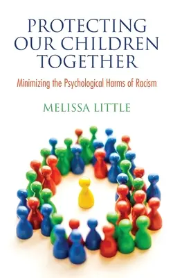 Unsere Kinder gemeinsam beschützen: Minimierung der psychologischen Schäden von Rassismus - Protecting Our Children Together: Minimizing the Psychological Harms of Racism