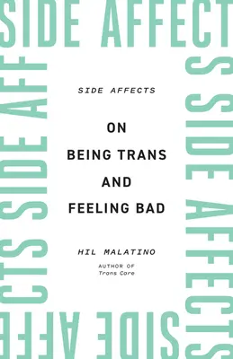 Nebeneffekte: Über das Trans-Sein und sich schlecht fühlen - Side Affects: On Being Trans and Feeling Bad