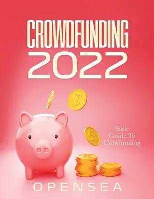 Crowdfunding 2022: Grundlegende Anleitung zum Crowfunding - Crowdfunding 2022: Basic Guide To Crowfunding