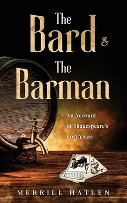 Der Barde und der Barmann: Ein Bericht über Shakespeares verlorene Jahre - The Bard and The Barman: An Account of Shakespeare's Lost Years