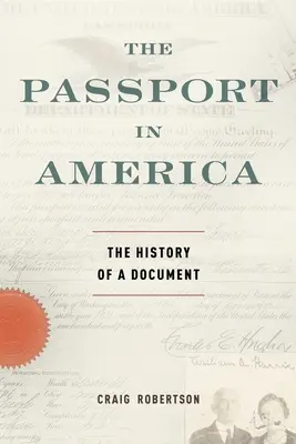 Der Reisepass in Amerika: Die Geschichte eines Dokuments - The Passport in America: The History of a Document