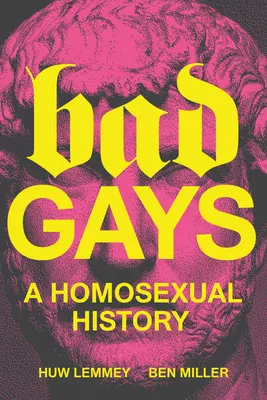 Schlechte Schwule: Eine homosexuelle Geschichte - Bad Gays: A Homosexual History