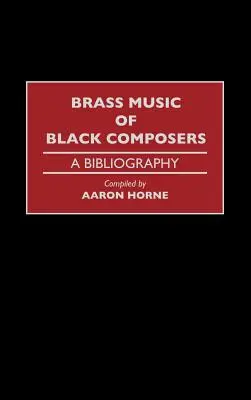 Blechbläsermusik schwarzer Komponisten: Eine Bibliographie - Brass Music of Black Composers: A Bibliography
