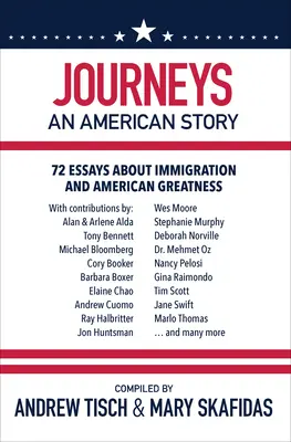 Reisen: Eine amerikanische Geschichte: 72 Essays über Einwanderung und amerikanische Großartigkeit - Journeys: An American Story: 72 Essays about Immigration and American Greatness