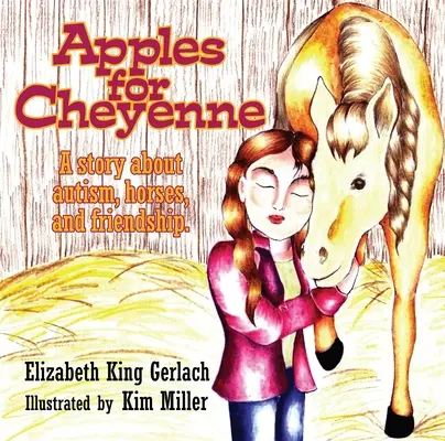 Äpfel für Cheyenne: Eine Geschichte über Autismus, Pferde und Freundschaft - Apples for Cheyenne: A Story about Autism, Horses, and Friendship
