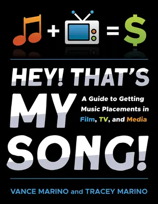 Hey! Das ist mein Song!: Ein Leitfaden für die Platzierung von Musik in Film, Fernsehen und Medien - Hey! That's My Song!: A Guide to Getting Music Placements in Film, Tv, and Media