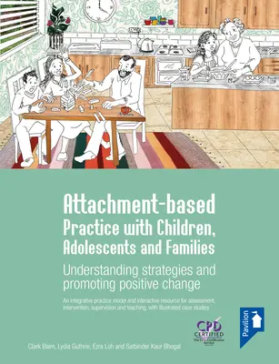 Bindungsorientierte Praxis mit Kindern, Jugendlichen und Familien - Strategien verstehen und positiven Wandel fördern - Attachment-based Practice with Children, Adolescents and Families - Understanding Strategies and Promoting Positive Change