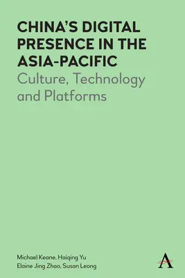 Chinas digitale Präsenz im asiatisch-pazifischen Raum: Kultur, Technologie und Plattformen - China's Digital Presence in the Asia-Pacific: Culture, Technology and Platforms