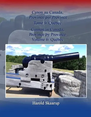 Kanonen in Kanada, Provinz für Provinz, Band 6: Qubec / Canon au Canada, Province par Province Tome 6: Qubec - Cannon in Canada, Province by Province, Volume 6: Qubec / Canon au Canada, Province par Province Tome 6: Qubec