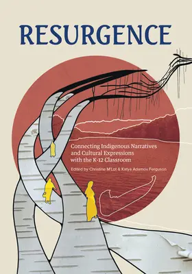 Wiederauferstehung: Auseinandersetzung mit indigenen Erzählungen und kulturellen Ausdrucksformen im und außerhalb des Klassenzimmers, Band 1 - Resurgence: Engaging with Indigenous Narratives and Cultural Expressions in and Beyond the Classroomvolume 1