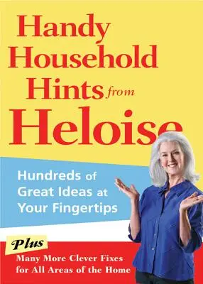 Praktische Haushaltstipps von Heloise: Hunderte von tollen Ideen auf Knopfdruck - Handy Household Hints from Heloise: Hundreds of Great Ideas at Your Fingertips