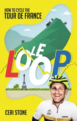 Le Loop - Wie man die Tour de France radelt - Le Loop - How to Cycle the Tour de France