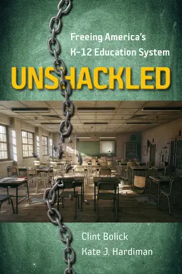 Ungefesselt: Amerikas K-12 Bildungssystem befreien - Unshackled: Freeing America's K-12 Education System