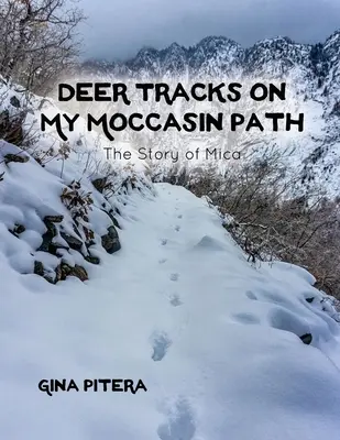 Hirschspuren auf meinem Mokassinpfad: Die Geschichte von Mica - Deer Tracks on My Moccasin Path: The Story of Mica