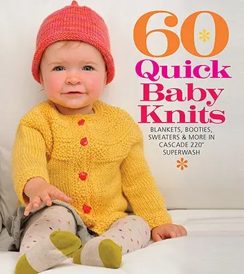 60 schnelle Baby-Strickmuster: Decken, Booties, Pullover und mehr aus Cascade 220(tm) Superwash - 60 Quick Baby Knits: Blankets, Booties, Sweaters & More in Cascade 220(tm) Superwash