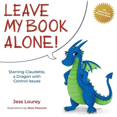 Lass mein Buch in Ruhe! Claudette, ein Drache mit Kontrollzwang, in der Hauptrolle - Leave My Book Alone!: Starring Claudette, a Dragon with Control Issues