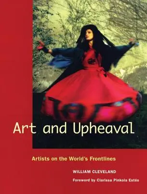 Kunst und Umbruch: Künstler an den Fronten der Welt - Art and Upheaval: Artists on the World's Frontlines