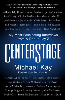 Zentrale Bühne: Meine faszinierendsten Interviews - von A-Rod bis Jay-Z - Centerstage: My Most Fascinating Interviews--From A-Rod to Jay-Z