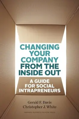 Verändern Sie Ihr Unternehmen von innen heraus: Ein Leitfaden für soziale Intrapreneure - Changing Your Company from the Inside Out: A Guide for Social Intrapreneurs