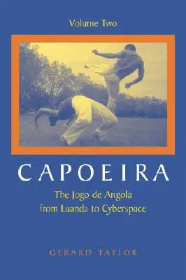 Capoeira: Der Jogo de Angola von Luanda bis zum Cyberspace - Capoeira: The Jogo de Angola from Luanda to Cyberspace