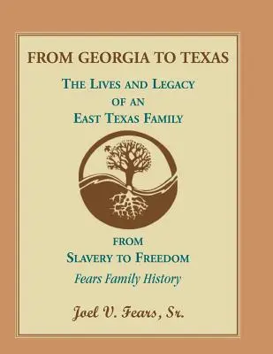 Von Georgia nach Texas: Das Leben und Vermächtnis einer Familie aus Ost-Texas - From Georgia to Texas: The Lives and Legacy of an East Texas Family
