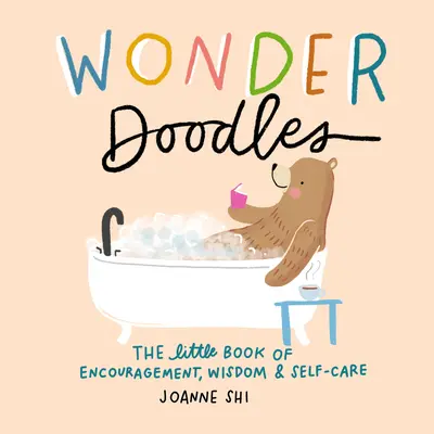 Wonder Doodles: Das kleine Buch der Ermutigung, Weisheit und Selbstfürsorge - Wonder Doodles: The Little Book of Encouragement, Wisdom & Self-Care