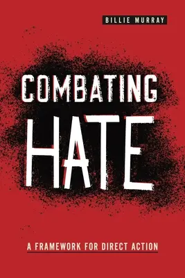 Hass bekämpfen: Ein Rahmen für direkte Aktionen - Combating Hate: A Framework for Direct Action