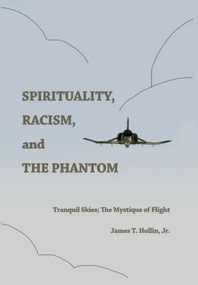 Spiritualität, Rassismus und das Phantom: Der ruhige Himmel; Die Mystik des Fluges - Spirituality, Racism, and the Phantom: Tranquil Skies; The Mystique of Flight