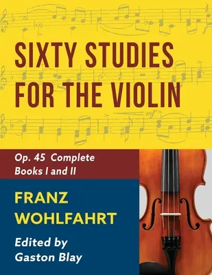 Franz Wohlfahrt - 60 Etüden, Op. 45 Vollständig: Schirmer Library of Classics Band 2046 (Schirmer's Library of Musical Classics) - Franz Wohlfahrt - 60 Studies, Op. 45 Complete: Schirmer Library of Classics Volume 2046 (Schirmer's Library of Musical Classics)