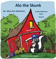 Die kleinen Netherton-Bücher: Alo das Stinktier: Buch 9 - The Little Netherton Books: Alo the Skunk: Book 9