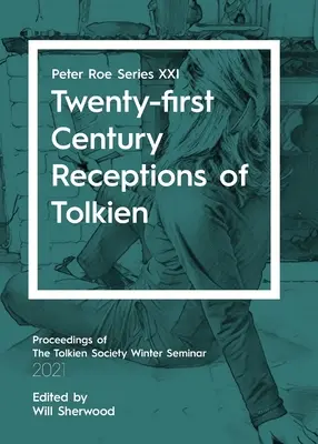 Tolkien-Rezeptionen des einundzwanzigsten Jahrhunderts: Peter Roe Reihe XXI - Twenty-first Century Receptions of Tolkien: Peter Roe Series XXI