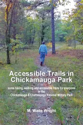 Zugängliche Wege im Chickamauga-Park: Einige Wander- und Spazierwege sowie zugängliche Wege für jedermann im Chickamauga & Chattanooga National Military Park - Accessible Trails in Chickamauga Park: some hiking, walking and accessible trails for everyone in the Chickamauga & Chattanooga National Military Park