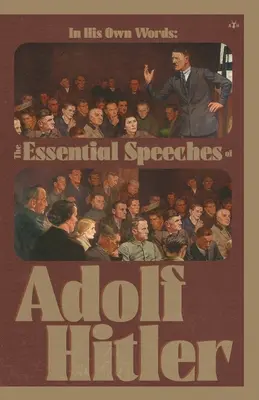 In seinen eigenen Worten: Die wichtigsten Reden von Adolf Hitler - In His Own Words: The Essential Speeches of Adolf Hitler