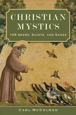 Christliche Mystiker: 108 Seher, Heilige und Gelehrte - Christian Mystics: 108 Seers, Saints, and Sages