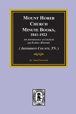 (jefferson County, Tn.) Mount Horeb Church Protokollbücher, 1841-1923. - (jefferson County, Tn.) Mount Horeb Church Minute Books, 1841-1923.