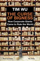 Fluch der Größe - Wie Unternehmensgiganten die Welt beherrschen (Wu Tim (Atlantic Books)) - Curse of Bigness - How Corporate Giants Came to Rule the World (Wu Tim (Atlantic Books))