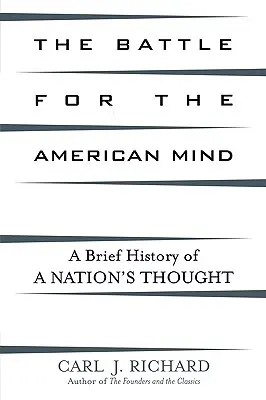 Der Kampf um den amerikanischen Geist: Eine kurze Geschichte des Denkens einer Nation - The Battle for the American Mind: A Brief History of a Nation's Thought