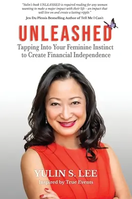 Entfesselt: Nutzen Sie Ihren weiblichen Instinkt, um finanziell unabhängig zu werden - Unleashed: Tapping into Your Feminine Instinct to Create Financial Independence
