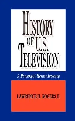 Die Geschichte des US-Fernsehens - eine persönliche Reminiszenz - History of U.S. Television--A Personal Reminscence