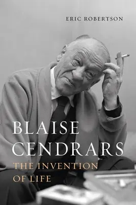Blaise Cendrars: Die Erfindung des Lebens - Blaise Cendrars: The Invention of Life