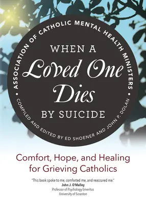 Wenn ein geliebter Mensch durch Selbstmord stirbt: Trost, Hoffnung und Heilung für trauernde Katholiken - When a Loved One Dies by Suicide: Comfort, Hope, and Healing for Grieving Catholics