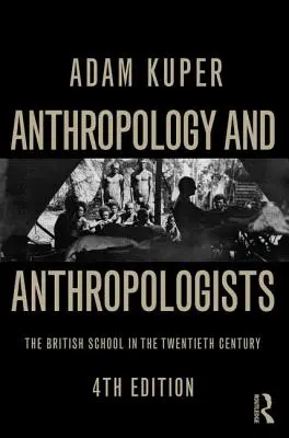 Anthropologie und Anthropologen: Die britische Schule im zwanzigsten Jahrhundert - Anthropology and Anthropologists: The British School in the Twentieth Century