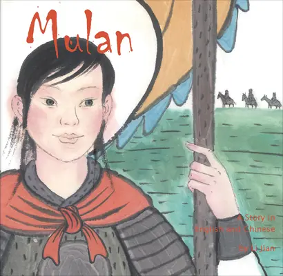 Mulan - Eine Geschichte auf Chinesisch und Englisch - Mulan - A Story in Chinese and English