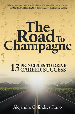 Der Weg zum Champagner: 13 Prinzipien für den beruflichen Erfolg - The Road to Champagne: 13 Principles to Drive Career Success