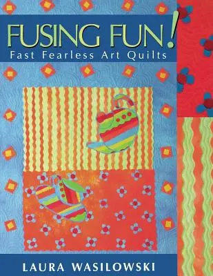Fusing-Spaß! Schnelle furchtlose Kunst-Quilts - Print on Demand Edition - Fusing Fun! Fast Fearless Art Quilts - Print on Demand Edition