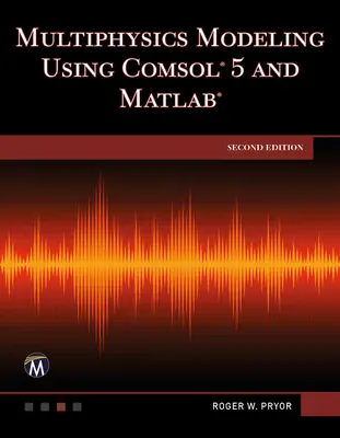 Multiphysik-Modellierung mit Comsol 5 und MATLAB - Multiphysics Modeling Using Comsol 5 and MATLAB