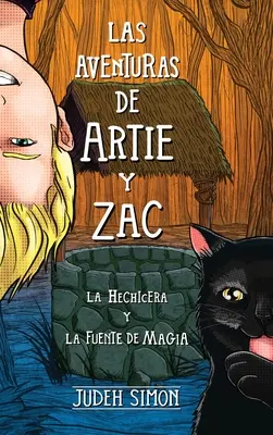 Las Aventuras de Artie Y Zac: Die Hexe und der Zauberbrunnen - Las Aventuras de Artie Y Zac: La Hechicera Y La Fuente de Magia