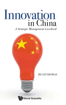 Innovation in China: Ein Fallbuch zum strategischen Management - Innovation in China: A Strategic Management Casebook